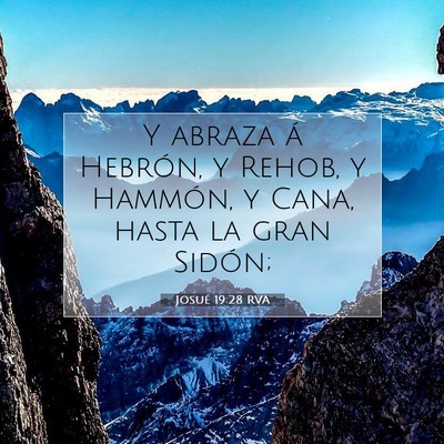 Picture 07 - Josué 19:28 RVA - Y abraza á Hebrón, y Rehob, y Hammón, y Cana, - Bible Verse Picture