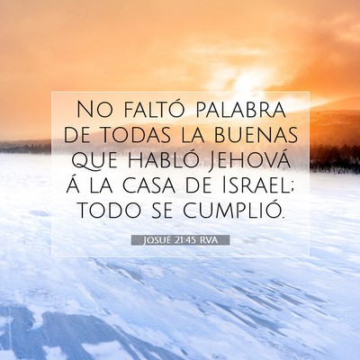 Picture 07 - Josué 21:45 RVA - No faltó palabra de todas la buenas que habló - Bible Verse Picture