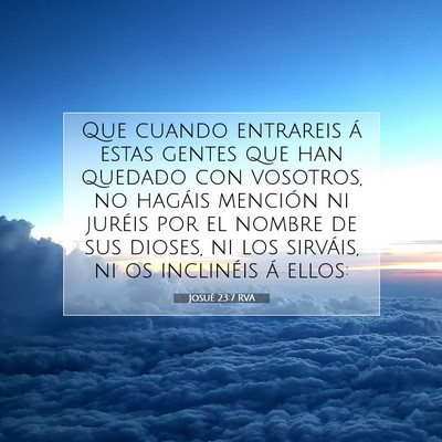 Picture 07 - Josué 23:7 RVA - Que cuando entrareis á estas gentes que han - Bible Verse Picture