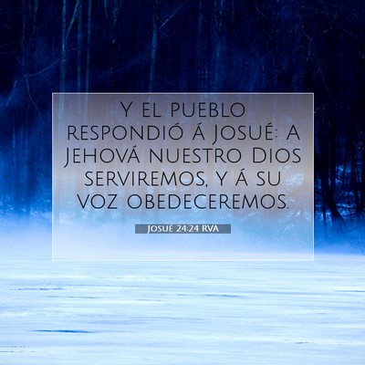 Picture 07 - Josué 24:24 RVA - Y el pueblo respondió á Josué: A Jehová - Bible Verse Picture