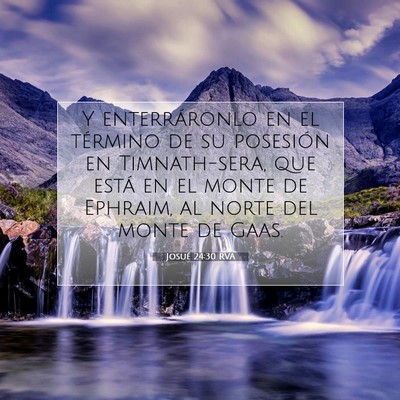 Picture 07 - Josué 24:30 RVA - Y enterráronlo en el término de su posesión en - Bible Verse Picture