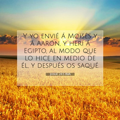 Picture 07 - Josué 24:5 RVA - Y yo envié á Moisés y á Aarón, y herí á - Bible Verse Picture
