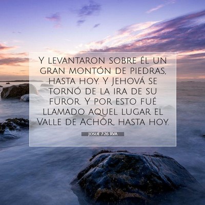 Picture 07 - Josué 7:26 RVA - Y levantaron sobre él un gran montón de - Bible Verse Picture