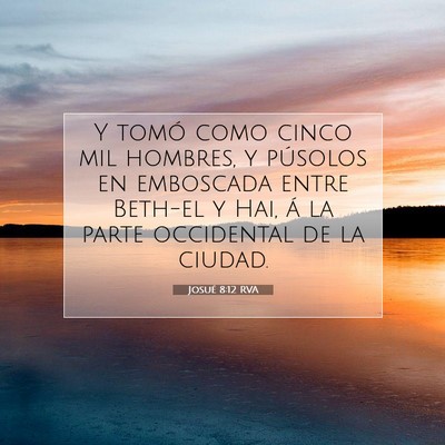 Picture 07 - Josué 8:12 RVA - Y tomó como cinco mil hombres, y púsolos en - Bible Verse Picture