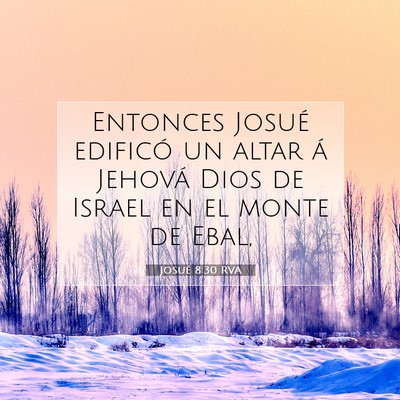 Picture 07 - Josué 8:30 RVA - Entonces Josué edificó un altar á Jehová Dios - Bible Verse Picture
