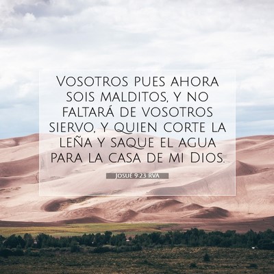 Picture 07 - Josué 9:23 RVA - Vosotros pues ahora sois malditos, y no faltará - Bible Verse Picture