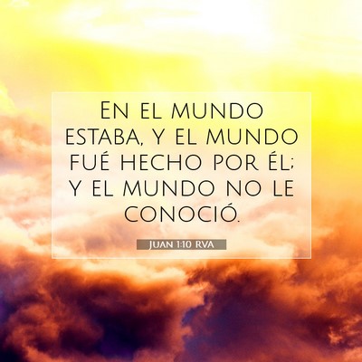 Picture 07 - Juan 1:10 RVA - En el mundo estaba, y el mundo fué hecho por - Bible Verse Picture