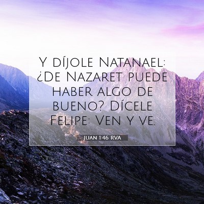 Picture 07 - Juan 1:46 RVA - Y díjole Natanael: ¿De Nazaret puede haber algo - Bible Verse Picture
