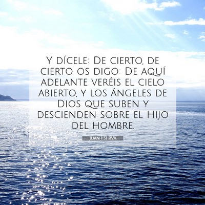 Picture 07 - Juan 1:51 RVA - Y dícele: De cierto, de cierto os digo: De aquí - Bible Verse Picture
