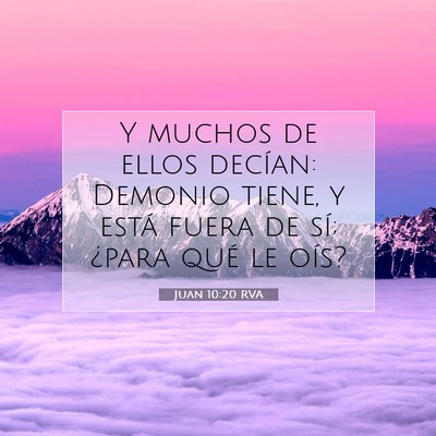 Picture 07 - Juan 10:20 RVA - Y muchos de ellos decían: Demonio tiene, y está - Bible Verse Picture