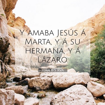 Picture 07 - Juan 11:5 RVA - Y amaba Jesús á Marta, y á su hermana, y á - Bible Verse Picture