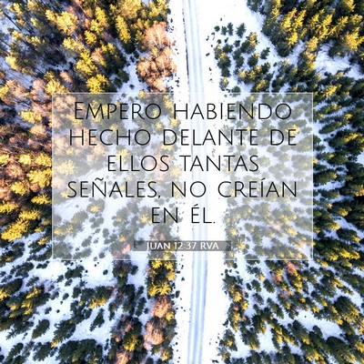 Picture 07 - Juan 12:37 RVA - Empero habiendo hecho delante de ellos tantas - Bible Verse Picture