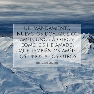 Picture 07 - Juan 13:34 RVA - Un mandamiento nuevo os doy: Que os améis unos - Bible Verse Picture