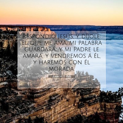 Picture 07 - Juan 14:23 RVA - Respondió Jesús, y díjole: El que me ama, mi - Bible Verse Picture