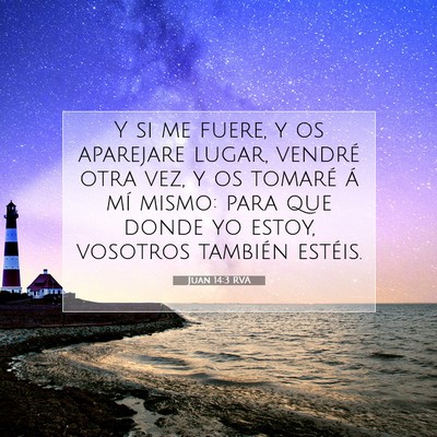 Picture 07 - Juan 14:3 RVA - Y si me fuere, y os aparejare lugar, vendré otra - Bible Verse Picture