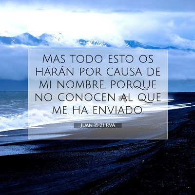 Picture 07 - Juan 15:21 RVA - Mas todo esto os harán por causa de mi nombre, - Bible Verse Picture