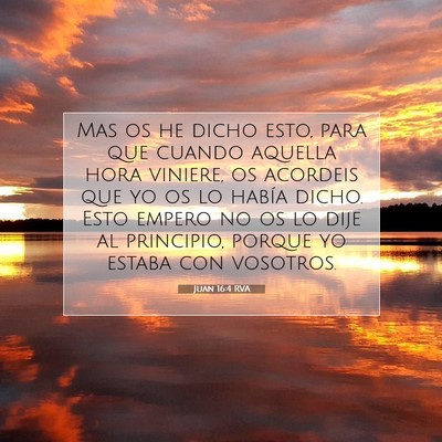 Picture 07 - Juan 16:4 RVA - Mas os he dicho esto, para que cuando aquella - Bible Verse Picture