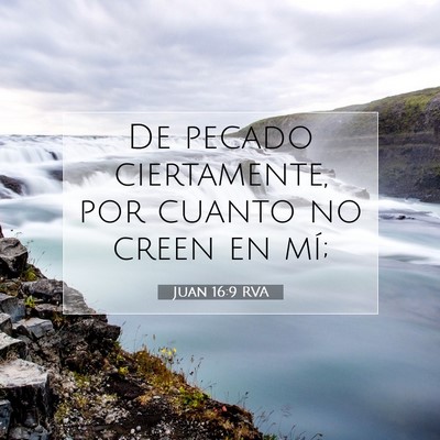 Picture 07 - Juan 16:9 RVA - De pecado ciertamente, por cuanto no creen en - Bible Verse Picture