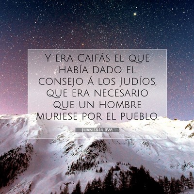 Picture 07 - Juan 18:14 RVA - Y era Caifás el que había dado el consejo á - Bible Verse Picture