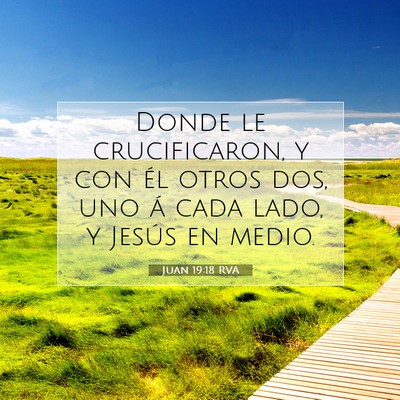 Picture 07 - Juan 19:18 RVA - Donde le crucificaron, y con él otros dos, uno - Bible Verse Picture