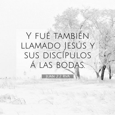 Picture 07 - Juan 2:2 RVA - Y fué también llamado Jesús y sus discípulos - Bible Verse Picture