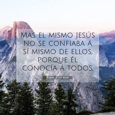 Picture 07 - Juan 2:24 RVA - Mas el mismo Jesús no se confiaba á sí mismo - Bible Verse Picture