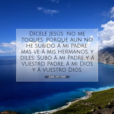 Picture 07 - Juan 20:17 RVA - Dícele Jesús: No me toques: porque aun no he - Bible Verse Picture