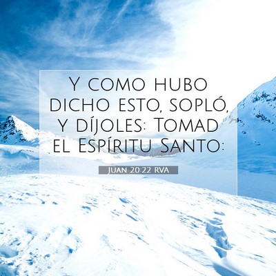 Picture 07 - Juan 20:22 RVA - Y como hubo dicho esto, sopló, y díjoles: Tomad - Bible Verse Picture
