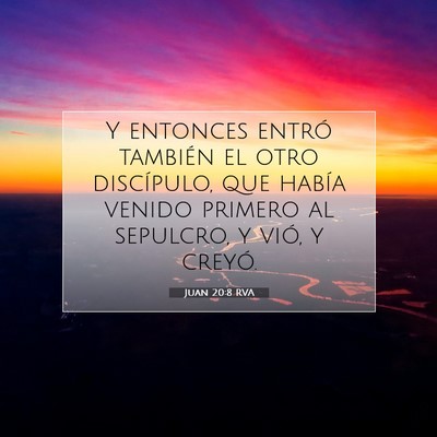 Picture 07 - Juan 20:8 RVA - Y entonces entró también el otro discípulo, - Bible Verse Picture