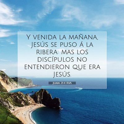 Picture 07 - Juan 21:4 RVA - Y venida la mañana, Jesús se puso á la ribera: - Bible Verse Picture