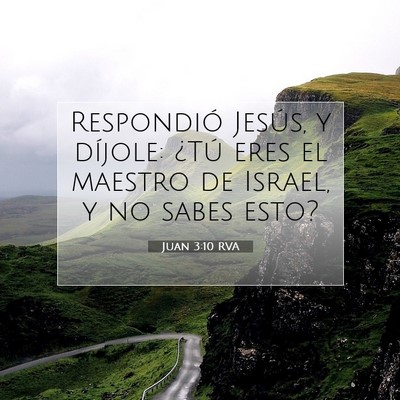 Picture 07 - Juan 3:10 RVA - Respondió Jesús, y díjole: ¿Tú eres el - Bible Verse Picture
