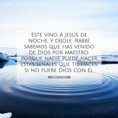 Picture 07 - Juan 3:2 RVA - Este vino á Jesús de noche, y díjole: Rabbí, - Bible Verse Picture