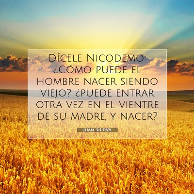Picture 07 - Juan 3:4 RVA - Dícele Nicodemo: ¿Cómo puede el hombre nacer - Bible Verse Picture