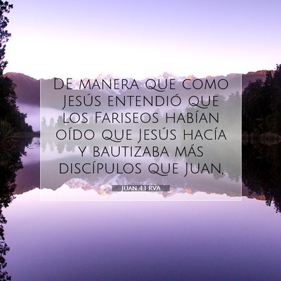 Picture 07 - Juan 4:1 RVA - DE manera que como Jesús entendió que los - Bible Verse Picture