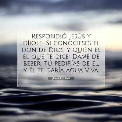 Picture 07 - Juan 4:10 RVA - Respondió Jesús y díjole: Si conocieses el don - Bible Verse Picture
