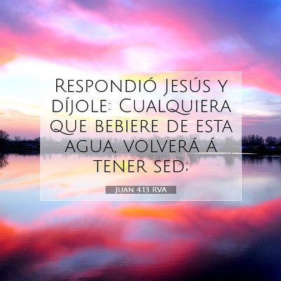 Picture 07 - Juan 4:13 RVA - Respondió Jesús y díjole: Cualquiera que - Bible Verse Picture