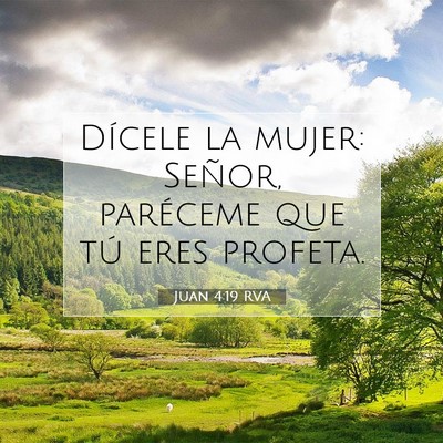 Picture 07 - Juan 4:19 RVA - Dícele la mujer: Señor, paréceme que tú eres - Bible Verse Picture