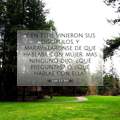 Picture 07 - Juan 4:27 RVA - Y en esto vinieron sus discípulos, y - Bible Verse Picture