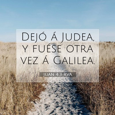 Picture 07 - Juan 4:3 RVA - Dejó á Judea, y fuése otra vez á - Bible Verse Picture