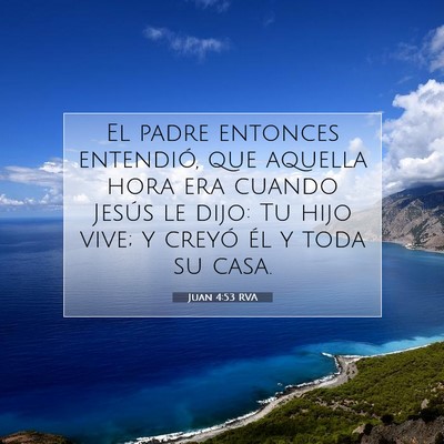 Picture 07 - Juan 4:53 RVA - El padre entonces entendió, que aquella hora era - Bible Verse Picture