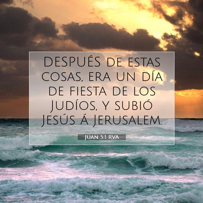 Picture 07 - Juan 5:1 RVA - DESPUÉS de estas cosas, era un día de fiesta de - Bible Verse Picture