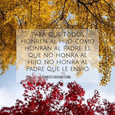 Picture 07 - Juan 5:23 RVA - Para que todos honren al Hijo como honran al - Bible Verse Picture