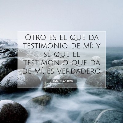 Picture 07 - Juan 5:32 RVA - Otro es el que da testimonio de mí; y sé que el - Bible Verse Picture