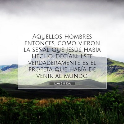 Picture 07 - Juan 6:14 RVA - Aquellos hombres entonces, como vieron la señal - Bible Verse Picture