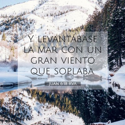 Picture 07 - Juan 6:18 RVA - Y levantábase la mar con un gran viento que - Bible Verse Picture