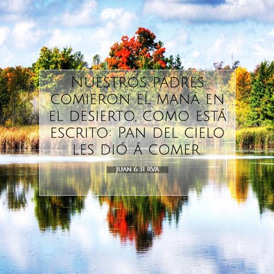 Picture 07 - Juan 6:31 RVA - Nuestros padres comieron el maná en el desierto, - Bible Verse Picture