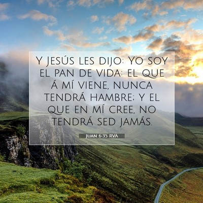 Picture 07 - Juan 6:35 RVA - Y Jesús les dijo: Yo soy el pan de vida: el que - Bible Verse Picture
