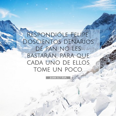 Picture 07 - Juan 6:7 RVA - Respondióle Felipe: Doscientos denarios de pan - Bible Verse Picture