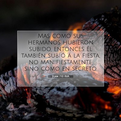 Picture 07 - Juan 7:10 RVA - Mas como sus hermanos hubieron subido, entonces - Bible Verse Picture