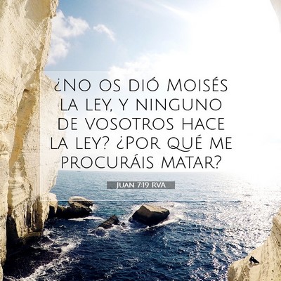 Picture 07 - Juan 7:19 RVA - ¿No os dió Moisés la ley, y ninguno de - Bible Verse Picture